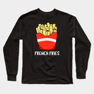 French Fries Cute Food Pun Long Sleeve T-Shirt